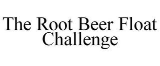 THE ROOT BEER FLOAT CHALLENGE