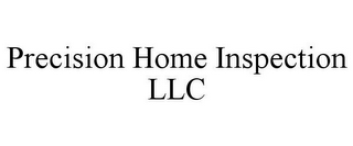 PRECISION HOME INSPECTION LLC