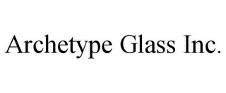 ARCHETYPE GLASS INC.