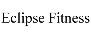 ECLIPSE FITNESS