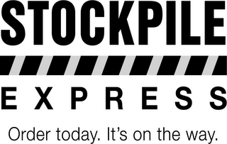 STOCKPILE EXPRESS ORDER TODAY. IT'S ON THE WAY.