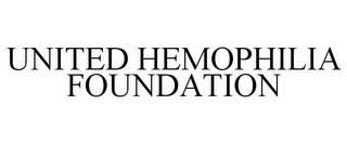 UNITED HEMOPHILIA FOUNDATION