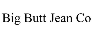 BIG BUTT JEAN CO