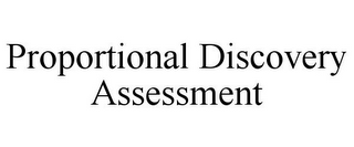 PROPORTIONAL DISCOVERY ASSESSMENT