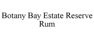 BOTANY BAY ESTATE RESERVE RUM