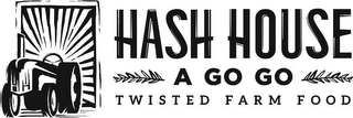 HASH HOUSE A GO GO TWISTED FARM FOOD