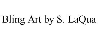 BLING ART BY S. LAQUA