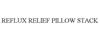 REFLUX RELIEF PILLOW STACK