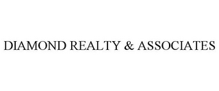 DIAMOND REALTY & ASSOCIATES