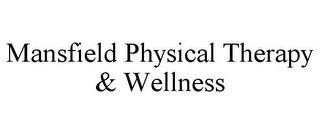 MANSFIELD PHYSICAL THERAPY & WELLNESS