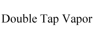 DOUBLE TAP VAPOR