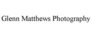 GLENN MATTHEWS PHOTOGRAPHY