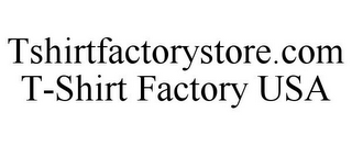 TSHIRTFACTORYSTORE.COM T-SHIRT FACTORY USA