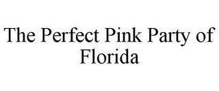 THE PERFECT PINK PARTY OF FLORIDA