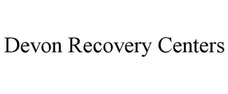 DEVON RECOVERY CENTERS