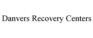 DANVERS RECOVERY CENTERS