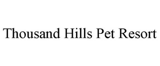 THOUSAND HILLS PET RESORT