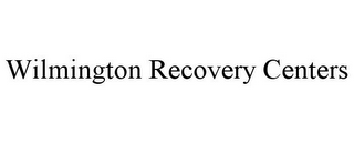 WILMINGTON RECOVERY CENTERS