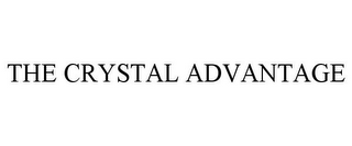 THE CRYSTAL ADVANTAGE