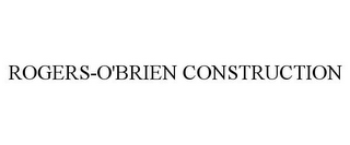 ROGERS-O'BRIEN CONSTRUCTION