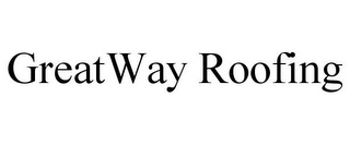 GREATWAY ROOFING