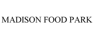MADISON FOOD PARK