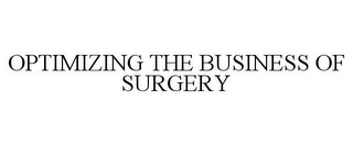 OPTIMIZING THE BUSINESS OF SURGERY