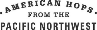 · AMERICAN HOPS · FROM THE PACIFIC NORTHWEST