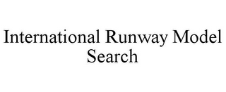 INTERNATIONAL RUNWAY MODEL SEARCH