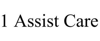 1 ASSIST CARE