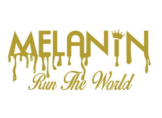 MELANIN RUN THE WORLD