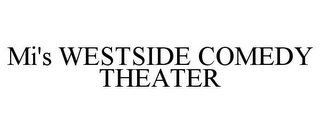 MI'S WESTSIDE COMEDY THEATER