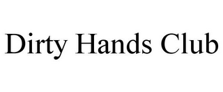 DIRTY HANDS CLUB