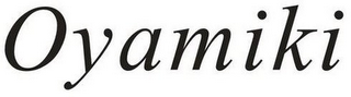 OYAMIKI