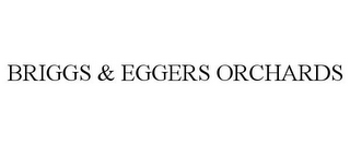 BRIGGS & EGGERS ORCHARDS