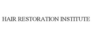 HAIR RESTORATION INSTITUTE