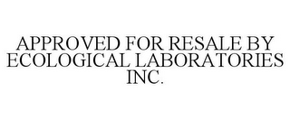 APPROVED FOR RESALE BY ECOLOGICAL LABORATORIES INC.