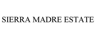 SIERRA MADRE ESTATE