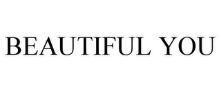 BEAUTIFUL YOU