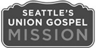 SEATTLE'S UNION GOSPEL MISSION