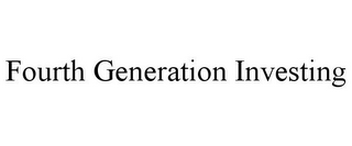 FOURTH GENERATION INVESTING