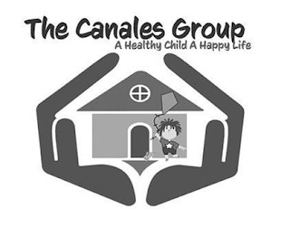 THE CANALES GROUP A HEALTHY CHILD A HAPPY LIFE