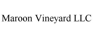 MAROON VINEYARD LLC