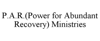 P.A.R.(POWER FOR ABUNDANT RECOVERY) MINISTRIES