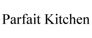 PARFAIT KITCHEN