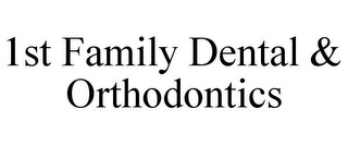 1ST FAMILY DENTAL & ORTHODONTICS