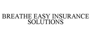 BREATHE EASY INSURANCE SOLUTIONS