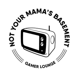 NOT YOUR MAMA'S BASEMENT GAMER LOUNGE