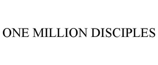 ONE MILLION DISCIPLES