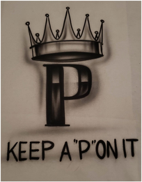 P KEEP A "P" ON IT